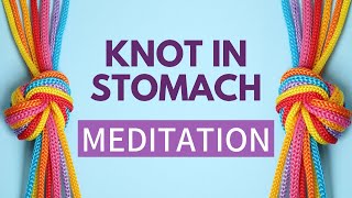 Knot in Stomach due to Anxiety  STOMACH RELAXATION MEDITATION