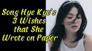 Song Hye Kyo's 3 Wishes that She Wrote on Paper.