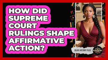 How Did Supreme Court Rulings Shape Affirmative Action? - Black History Files