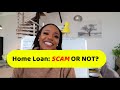 Is the HOME LOAN a BIG Scam or not?