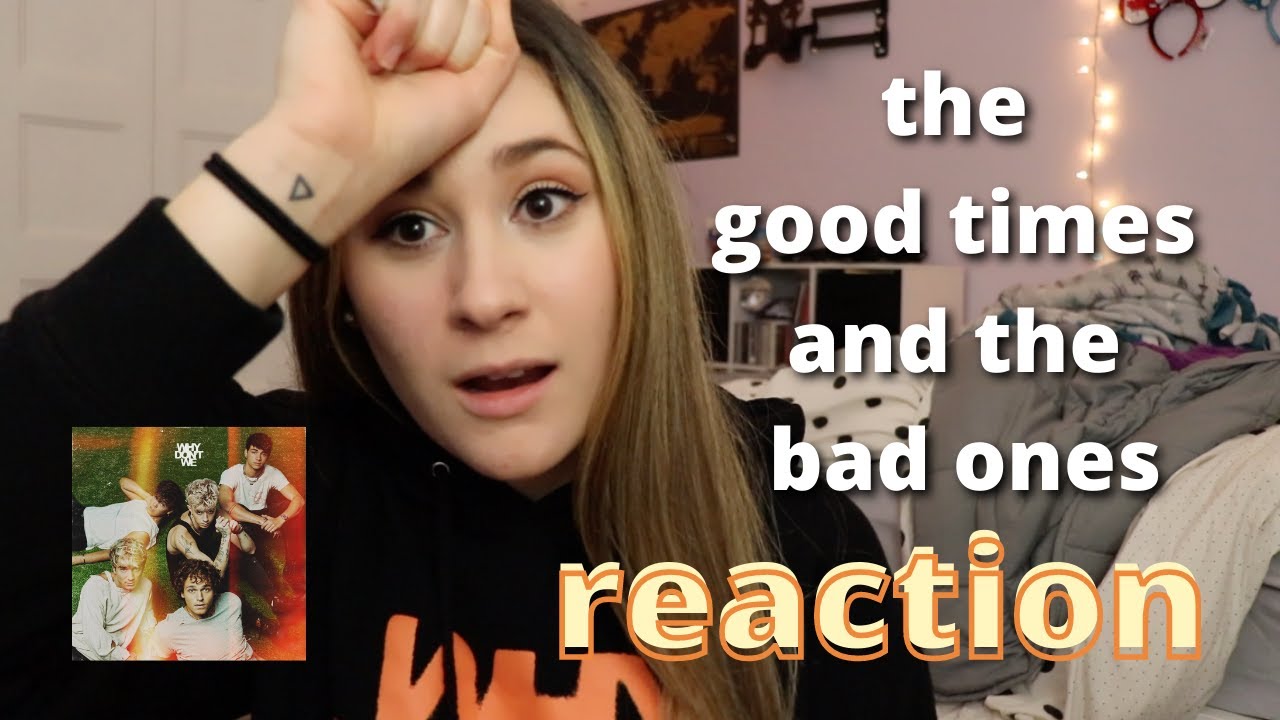 The Good Times And The Bad Ones - Why Don't We || Album Reaction