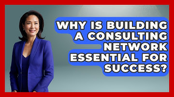 Why Is Building A Consulting Network Essential For Success? - Consulting Career Hub