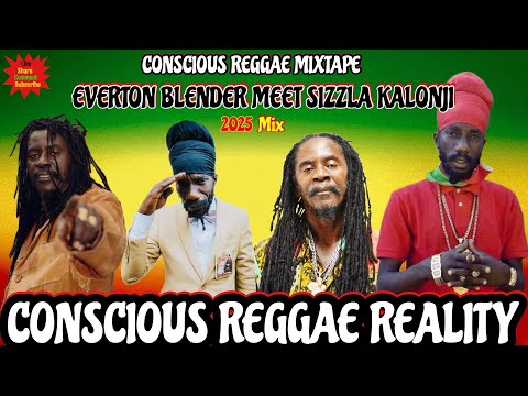 Conscious Reggae Mix 2025 Ft Everton Blender Meet Sizzla Kalonji Conscious Positive Reality Rock