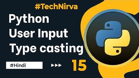 Explain User Input & Type Casting in Python | Python Tutorial for Beginners