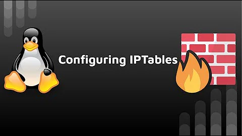 Configuring IPTables (Firewall) Linux