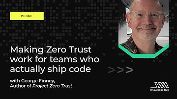 Making Zero Trust work for teams who actually ship code with George Finney