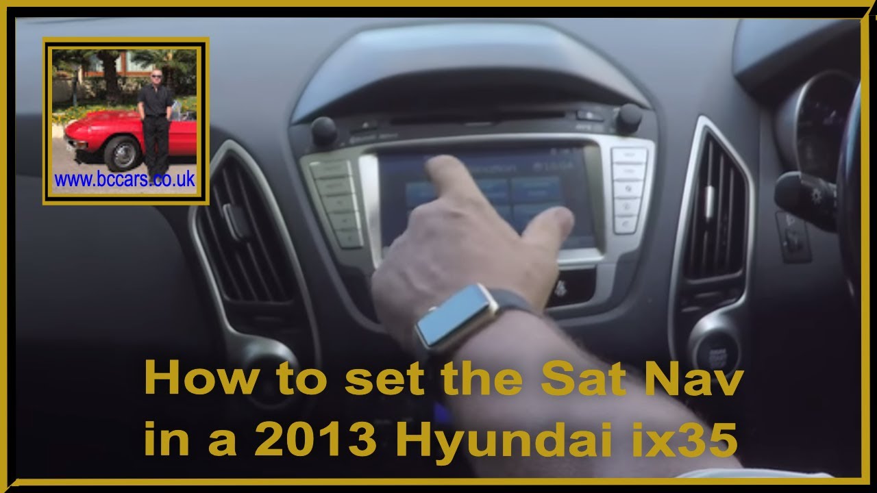 How to set the Sat Nav in a 2013 Hyundai ix35  YouTube