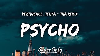 Pertinence Tehya - Psycho Lyrics Tha Remix