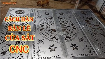 $ HƯỚNG DẪN HÀN BẢN LỀ CỬA CỔNG SẮT CNC CỰC CHUẨN $ | TU SAT TV