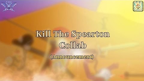 [ Collab Announcement ] Kill The Spearton Collab | Hosted by: FMC/RD
