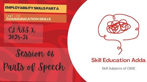 Unit 1 Employability Skills Class X CBSE , Session 6 Parts of Speech