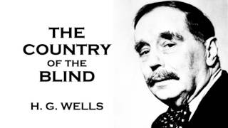 H. G. Wells | The Country of the Blind Audiobook Short Story