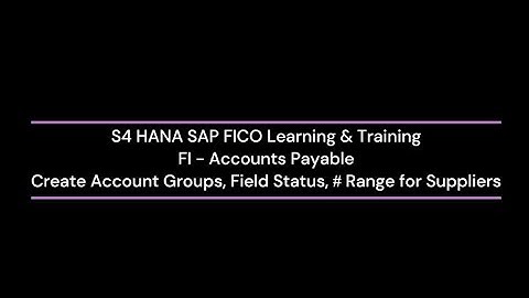 02 SAP FICO-AP S/4 HANA Tutorial: Vendor Master Configuration – Account Groups & Field Status