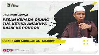PESAN KEPADA ORANG TUA KETIKA ANAKNYA BALIK KE PONDOK | Ustadz Abu Abdillah Al - Madury