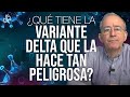 Qué Tiene La Variante Delta Que La Hace Tan Peligrosa ? - Oswaldo Restrepo RSC