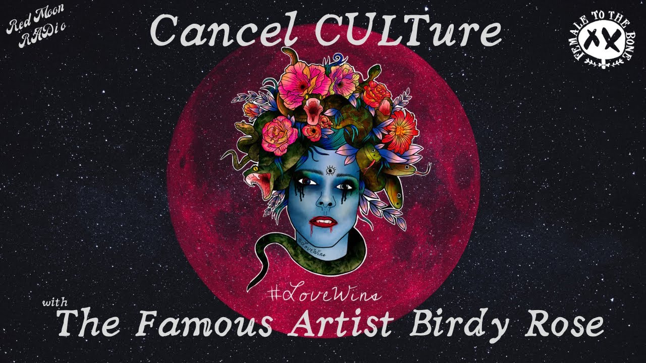 Cancel CULTure, with The Famous Artist Birdy Rose