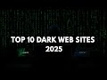 Top 10 Dark Web Sites That Still Exist in 2025 | Secrets They Don’t Want You to See