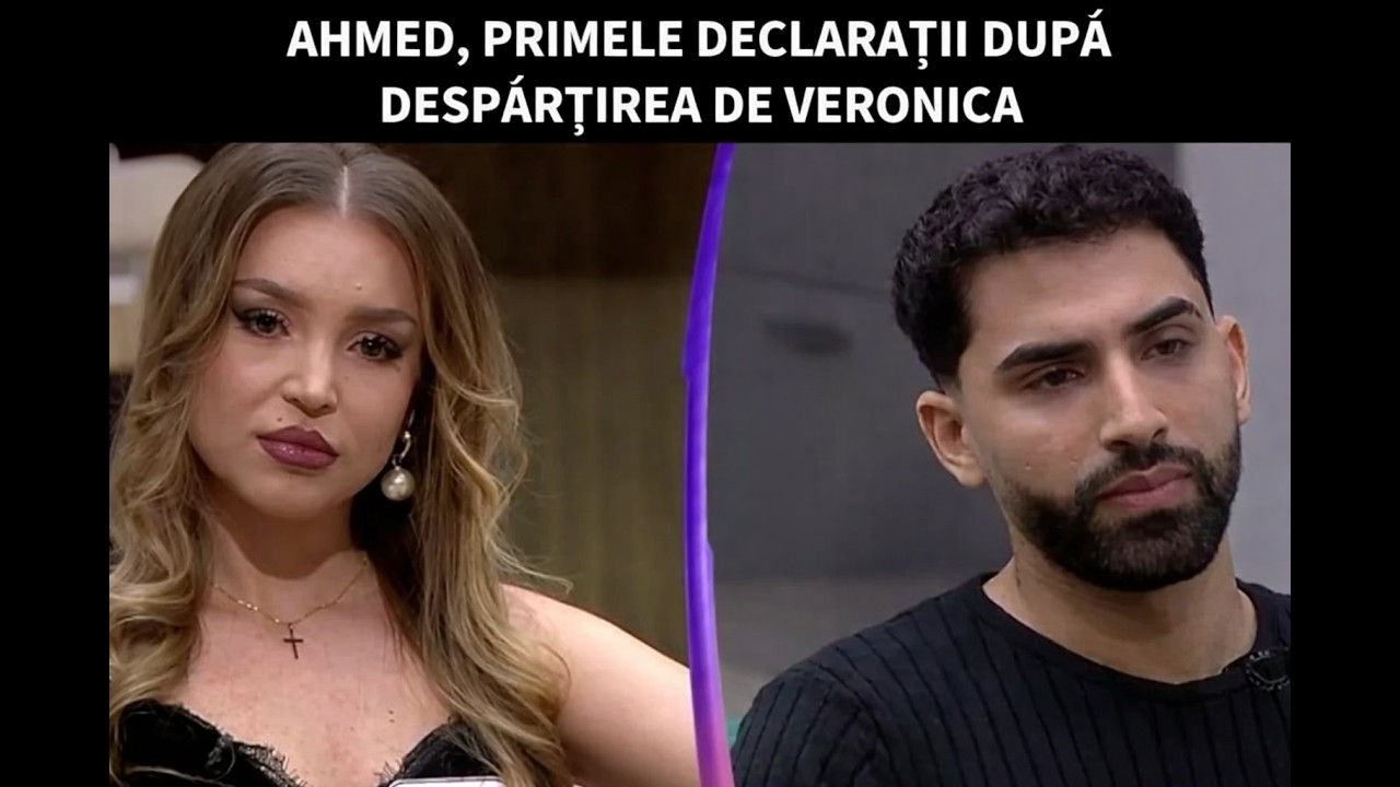 AHMED, PRIMELE DECLARAȚII DUPĂ DESPĂRȚIREA DE VERONICA