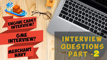 MARINE ENGINEERING INTERVIEW | PART 2| GME INTERVIEW | TME INTERVIEW |ENGINE CADET