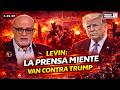 La Prensa MIENTE Levin EXPONE ATAQUES Contra Trump