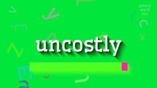 UNCOSTLY - HOW TO PRONOUNCE UNCOSTLY? #uncostly