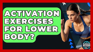 Activation Exercises For Lower Body? - Running Beyond Limits