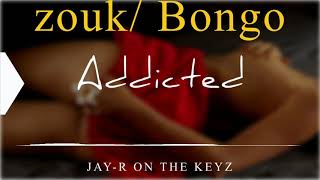 ADDICTED- ZOUK/ BONGO INSTRUMENTAL Z