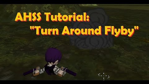 [AoTTG] AHSS Tutorial - Turn Around Flyby