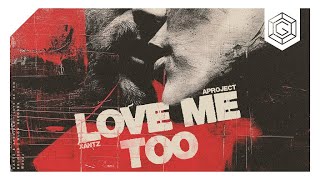 XanTz & AProject - Love Me Too