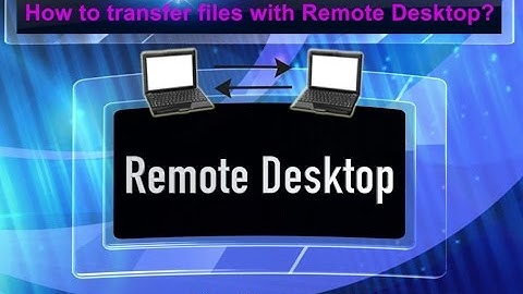 How to transfer files with Remote Desktop?
