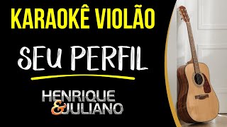 💚 SEU PERFIL - Henrique e Juliano | Karaokê Violão Legendado screenshot 5