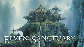 Elven Sanctuary -  Ethereal Fantasy Music -Tribal Ambient - Beautiful Meditative Music