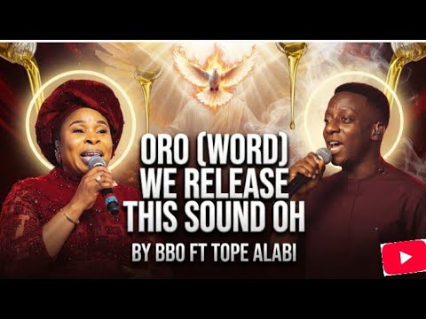 ORO (WORD) We release the sound oh. By BBO ft Tope Alabi