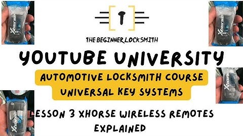 YouTube University Automotive Locksmith Course Universal key systems-Xhorse Wireles RemotesExplained