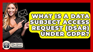 What Is A Data Subject Access Request (DSAR) Under GDPR? - TheEmailToolbox.com