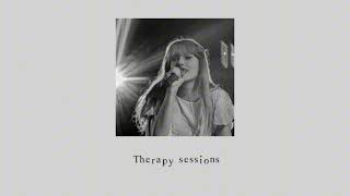therapy sessions. | a Taylor's playlist