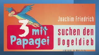 Drei mit Papagei suchen den Vogeldieb: Ein Hörbuch für Kinder von Joachim Friedrich