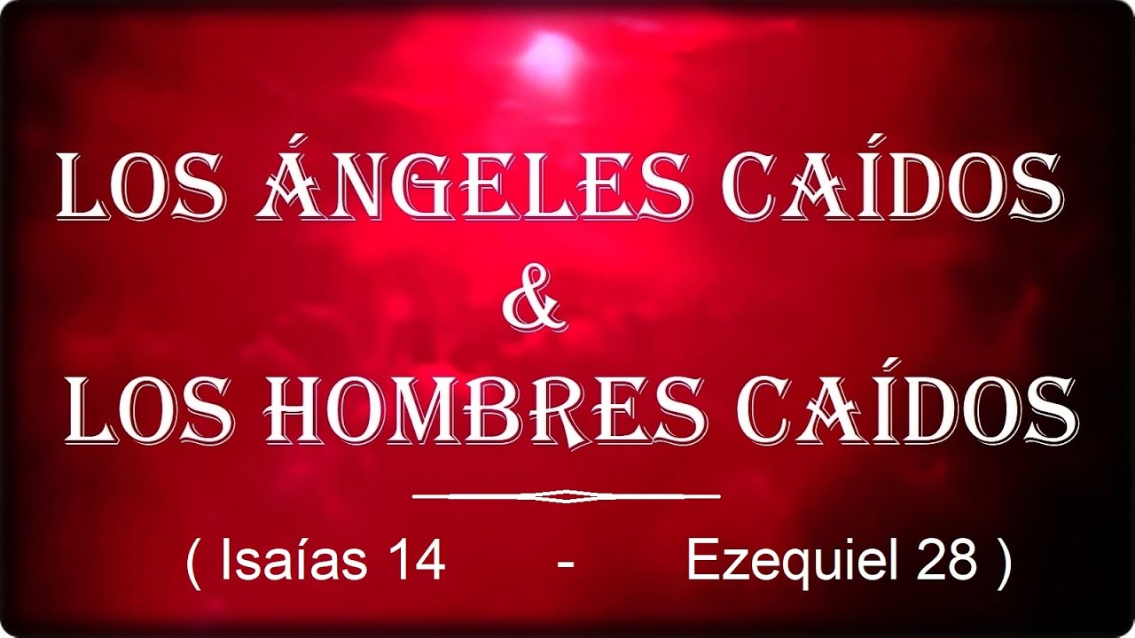 LOS ÁNGELES CAÍDOS Y LOS HOMBRES CAÍDOS