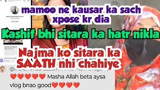KASHIF SITARA HATR NIKLA👀_ NAJMA KO SITARA KA SAATH NHI CHAHIYE_MAMOO NE KOUSAR KA SACH 🧐📣 xpose