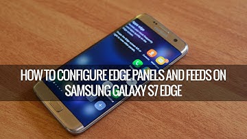 How to Configure Edge Panels and Feeds on Samsung Galaxy S7 Edge