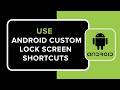 How to Use Android Custom Lock Screen Shortcuts
