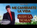 RUDY LA SCALA-ME CAMBIASTE LA VIDA (LETRA/LYRICS)