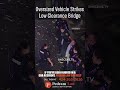 Oversized Vehicle Strikes Low Clearance Bridge