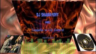 DJ SHABAYOFF pres Cappella vs I.D. Control Remixes