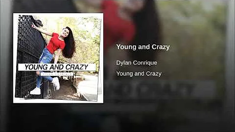 Dylan Conrique Young and Crazy
