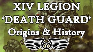 XIV Legion 'Death Guard': Origins & History (Warhammer & Horus Heresy Lore) XIV Legion 'Death Guard': Origins & History (Warhammer & Horus Heresy Lore)