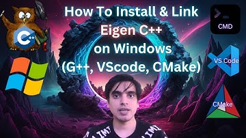 How to Install and Link Eigen C++ Library in Windows: G++, VS Code, and CMake