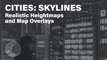Cities: Skylines - Tutorial - Realistic Maps and Street Map Overlays