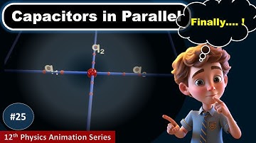 Visualize capacitor in parallel with animation | part - 02 combination of capacitor | 12th physics