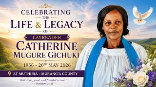 CELEBRATION OF LIFE AND LEGACY OF LAYREADER CATHERINE MUGURE GICHUKI 1956 - 20TH MAY 2026